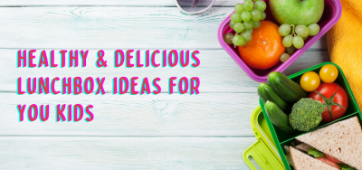 HEALTHY & DELICIOUS LUNCH BOX IDEAS YOUR KIDS WILL LOVE FOR THE SUMMER